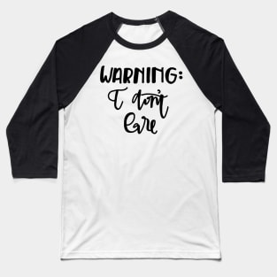 Warning: I don’t care Baseball T-Shirt